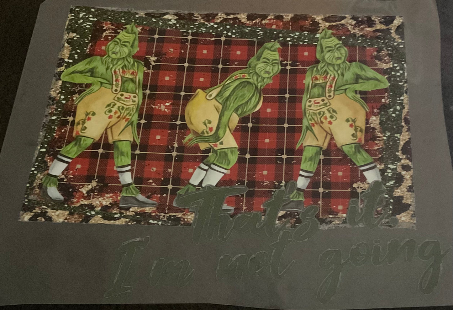 Thats it I’m not going GRINCH Christmas DTF print