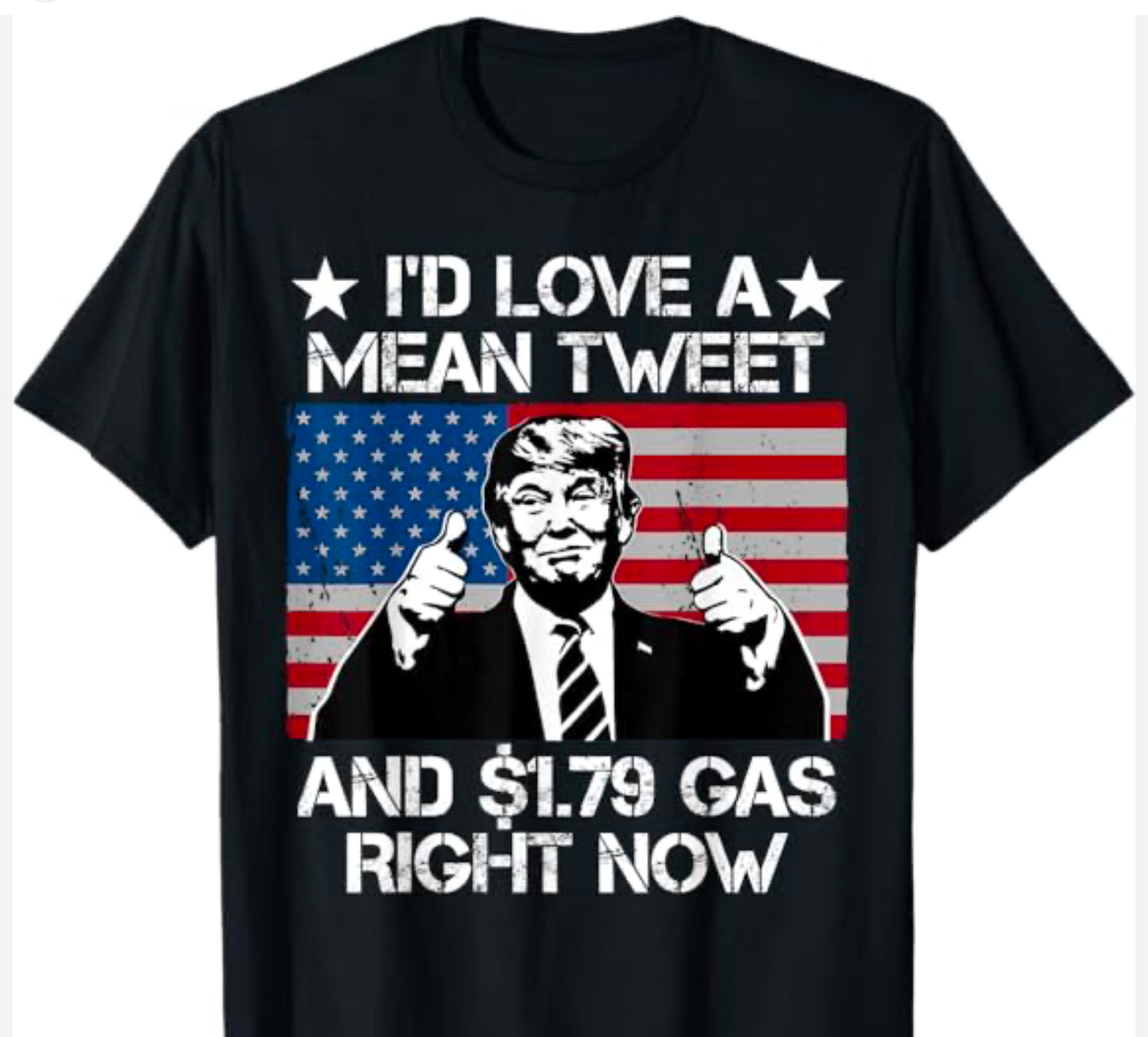 I'D LOVE A MEAN TWEET AND $1.79 GAS RIGHT NOW-T Shirt
