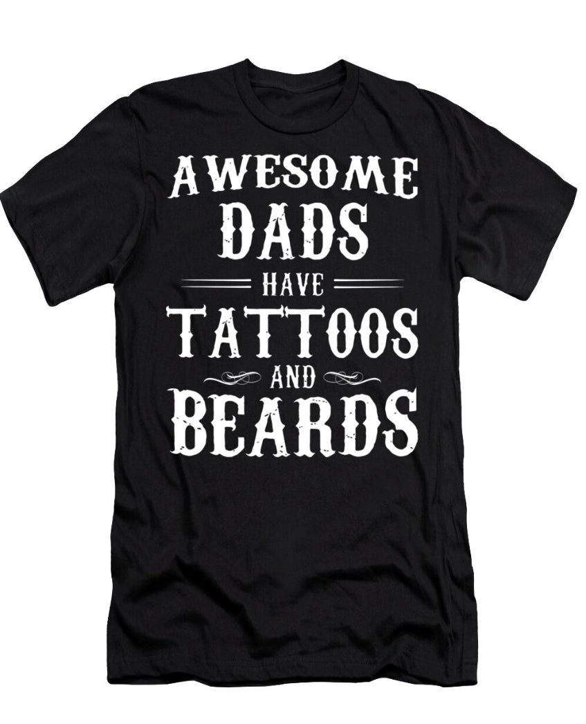 AWESOME DADS HAVE TATTOOS AND BEARDS-T Shirt