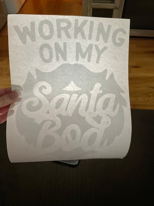 WORKING ON MY SANTA BOD Christmas DTF print