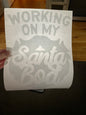 WORKING ON MY SANTA BOD Christmas DTF print