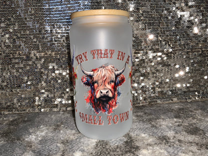 Try that in a Small Town-Highland Cow Western Floral Boots-Frosted 16oz Glass Tumbler