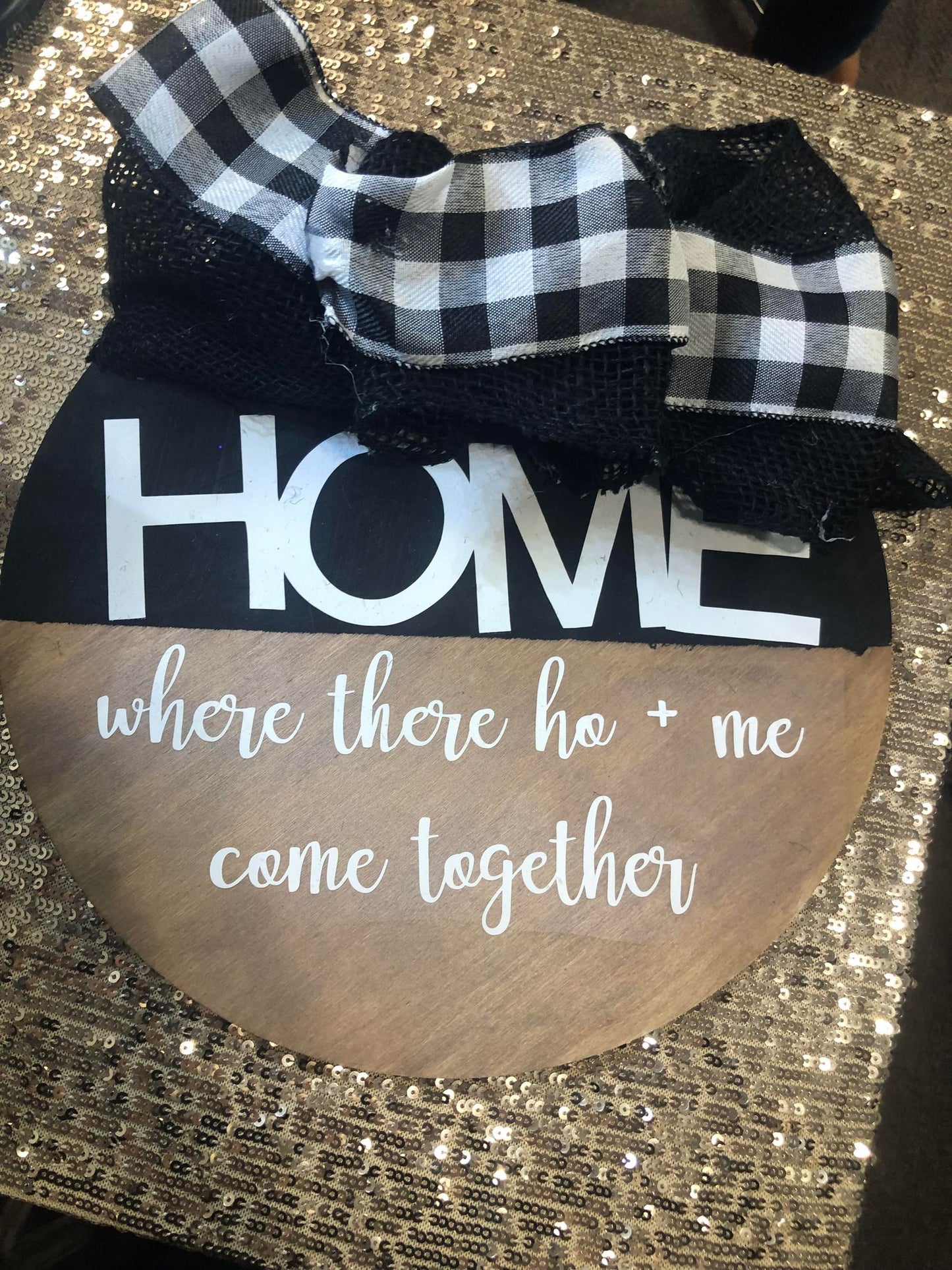 Home where the ho + me come together. Door Sign