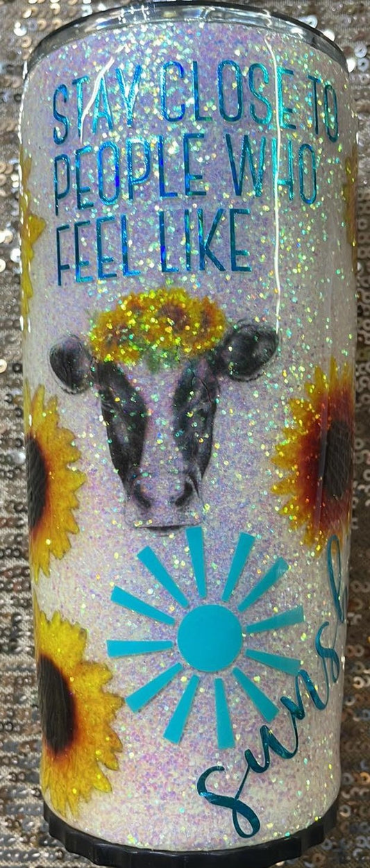 STAY CLOSE TO PEOPLE THAT FEEL LIKE SUNSHINE-White Glitter/Cow/Sunflower Resin Tumbler