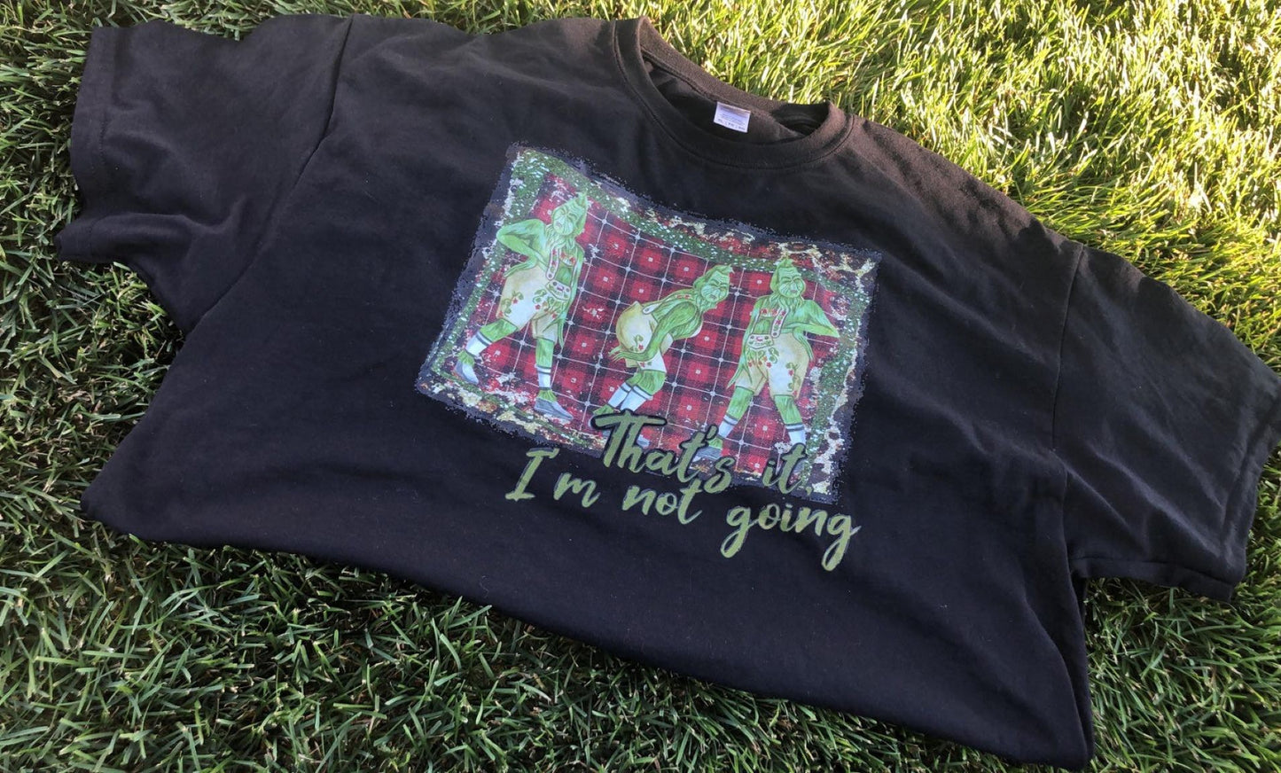 Thats It I'm Not Going Grinch Christmas Black T Shirt-Size XL