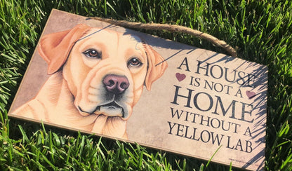 "A House is not a Home Without a ............... " 10"x5" Dog Sign