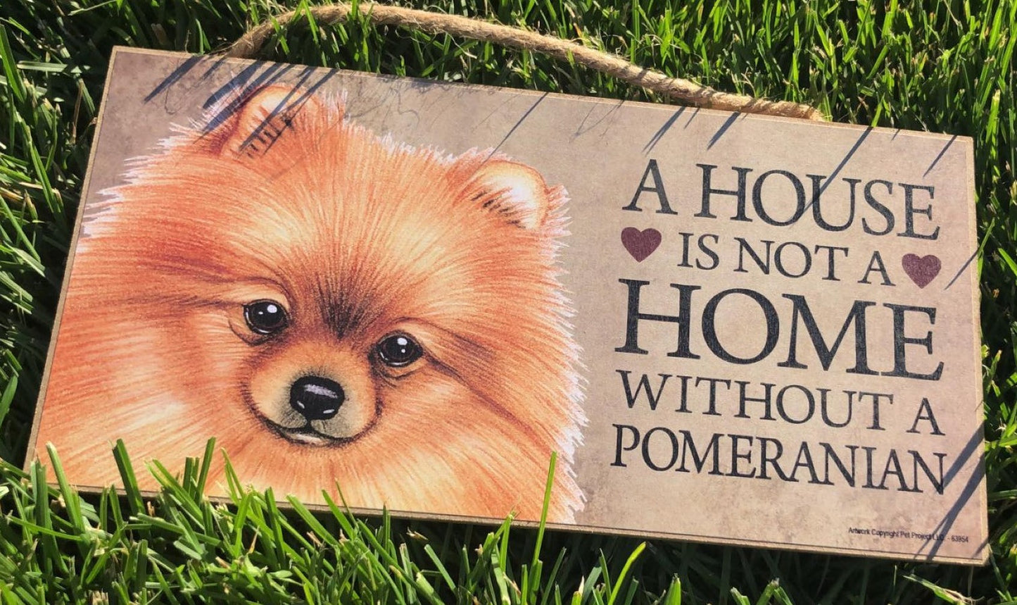 "A House is not a Home Without a ............... " 10"x5" Dog Sign