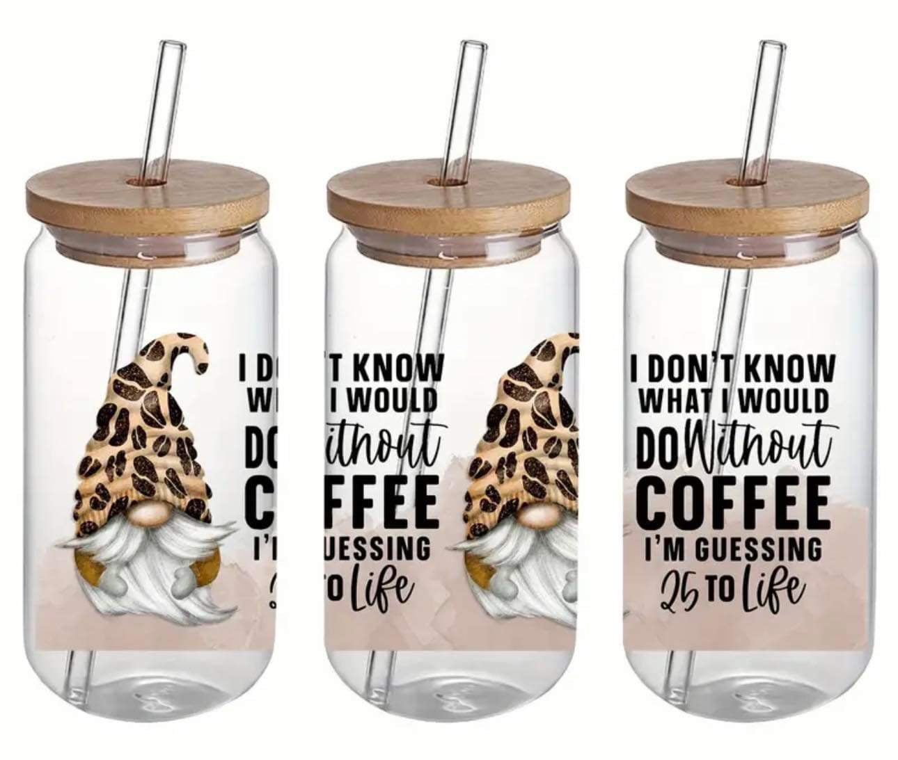 I DONT KNOW WHAT I WOULD DO without COFFEE PROBABLY 25 TO LIFE Print -Rainbow Shimmer Colorful Haze Glass Tumbler (Pink)