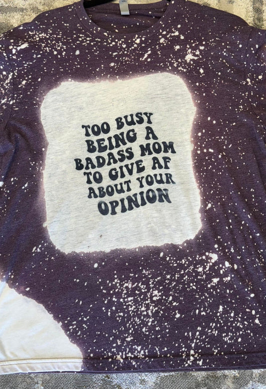 Purple & White Splattered T-Shirt Too Busy Being A Badass Mom To Give Af About Your Opiniom