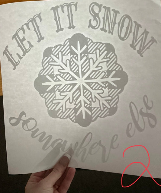 Let it Snow somewhere else Christmas DTF print