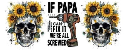 If PAPA Can't Fix It We're All Screwed -Clear 16oz Glass Tumbler