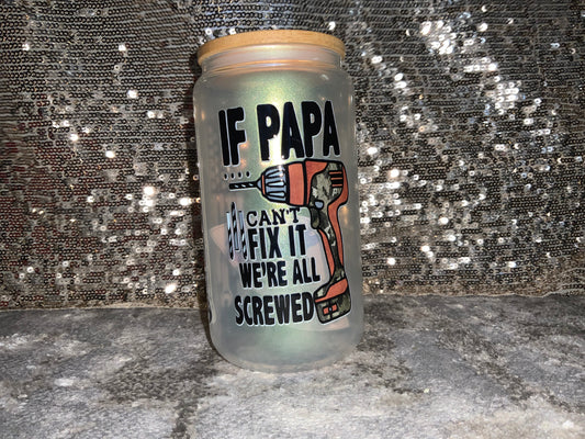 IF PAPA CANT FIX IT WERE ALL SCREWED "BEST PAP EVER" -Rainbow Shimmer Colorful Haze Glass Tumbler (Green)