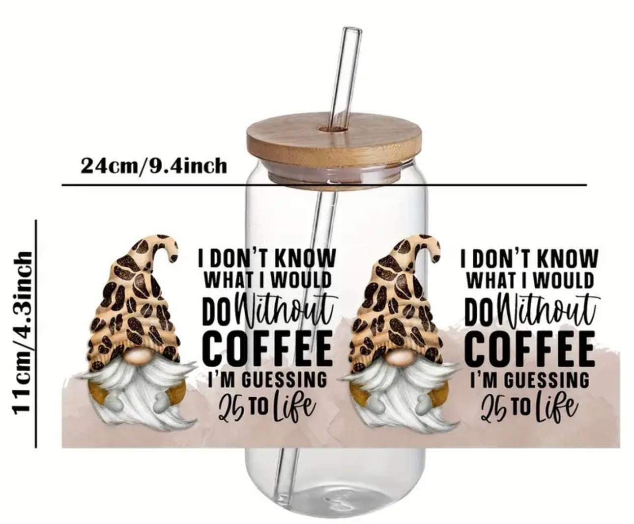 I DONT KNOW WHAT I WOULD DO without COFFEE PROBABLY 25 TO LIFE Print -Rainbow Shimmer Colorful Haze Glass Tumbler (Pink)