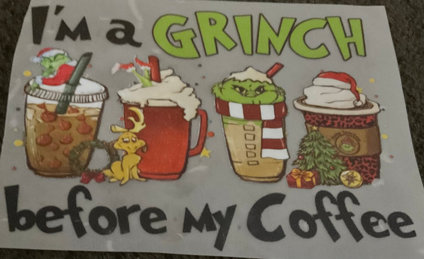 Im a GRINCH before my coffee Christmas DTF print