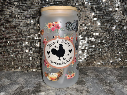 Rise and Shine mothercluckers-Frosted 16oz Glass Tumbler