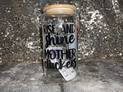 Rise and Shine Mother Cluckers- Clear 16oz Glass Tumbler