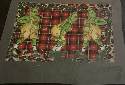 Thats it I’m not going GRINCH Christmas DTF print