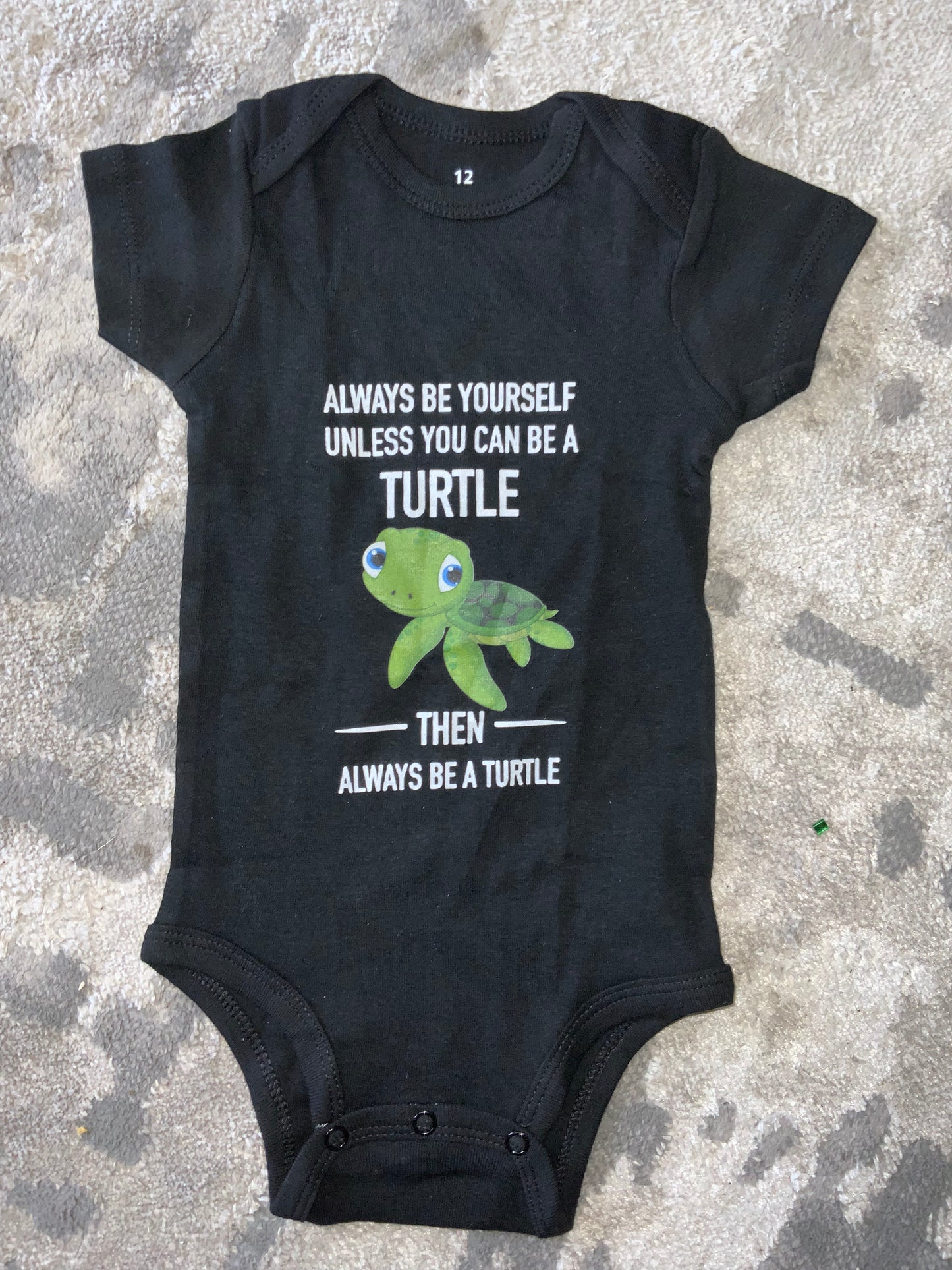 Always be yourself unless you can be a turtle then always be a turtle onesie