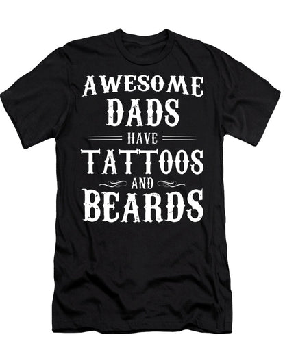 AWESOME DADS HAVE TATTOOS AND BEARDS-T Shirt