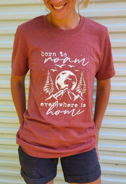 born to roam everywhere is home -T Shirt
