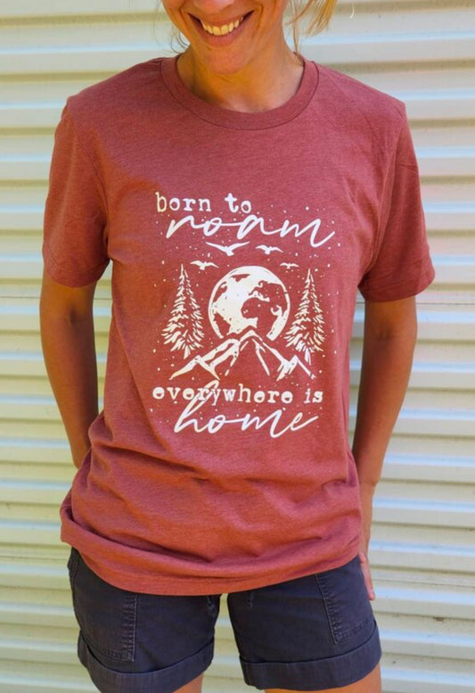 born to roam everywhere is home -T Shirt